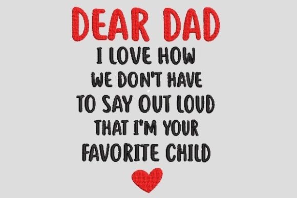 Dear Dad I’m Your Favorite Child Embroidery Design Review